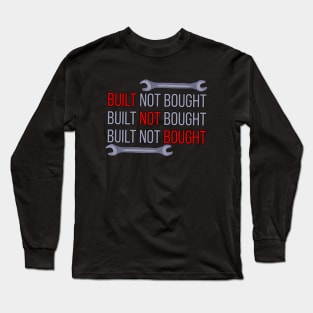 Built Not Bought Long Sleeve T-Shirt